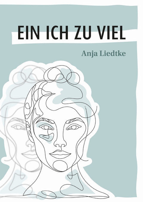 Ein Ich zu viel - Anja Liedtke