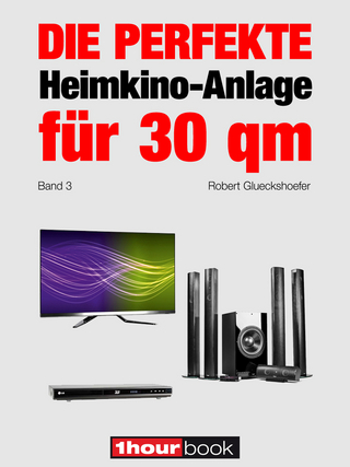 Die perfekte Heimkino-Anlage für 30 qm (Band 3) - Robert Glueckshoefer