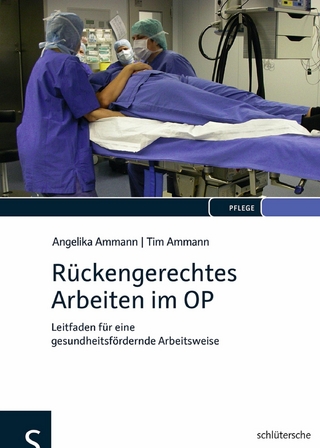 Rückengerechtes Arbeiten im OP - Angelika Ammann; Tim Ammann