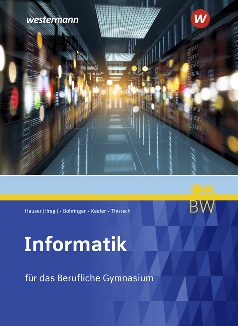 Informatik für Berufliche Gymnasien in Baden-Württemberg - Bernhard Hauser