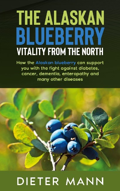 The Alaskan Blueberry - Vitality from the North - Dieter Mann