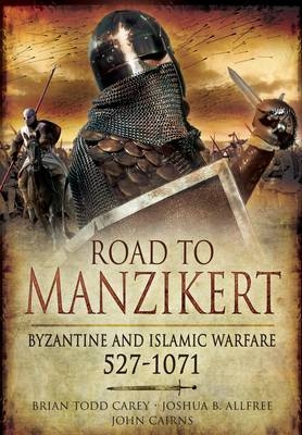 Road to Manzikert - Joshua B. Allfree; John Cairns; Brian Todd Carey