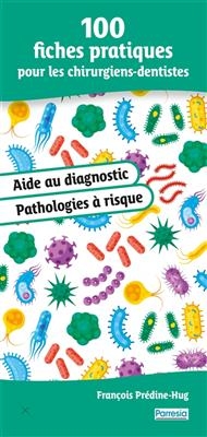 100 fiches pratiques pour les chirurgiens-dentistes : aide au diagnostic : pathologies à risque - François Prédine-Hug