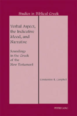 Verbal Aspect, the Indicative Mood, and Narrative - Campbell Constantine R. Campbell