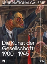 Die Kunst der Gesellschaft 1900-1945 - Dieter Scholz, Irina Hiebert Grun, Joachim Jäger, Maike Steinkamp, Johanna Yeats