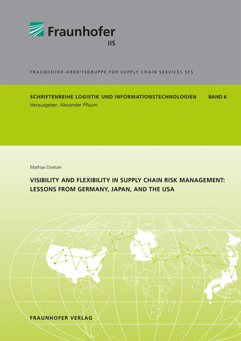 Visibility and flexibility in supply chain risk management: Lessons from Germany, Japan, and the USA - Mathias Doetzer