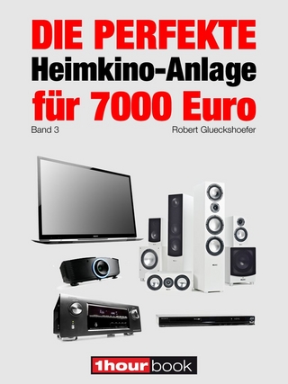 Die perfekte Heimkino-Anlage für 7000 Euro (Band 3) - Robert Glueckshoefer