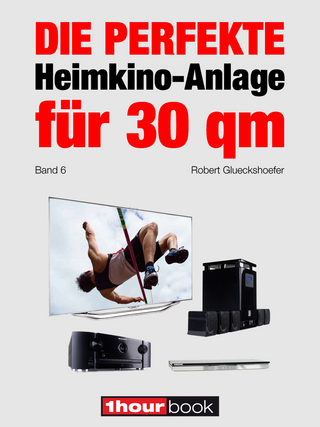 Die perfekte Heimkino-Anlage für 30 qm (Band 6) - Robert Glueckshoefer
