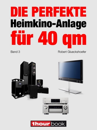 Die perfekte Heimkino-Anlage für 40 qm (Band 3) - Robert Glueckshoefer