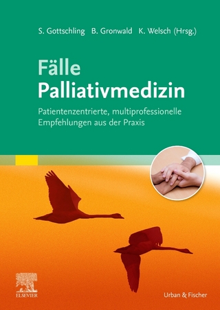 Fälle Palliativmedizin - Sven Gottschling; Benjamin Gronwald; Katja Welsch