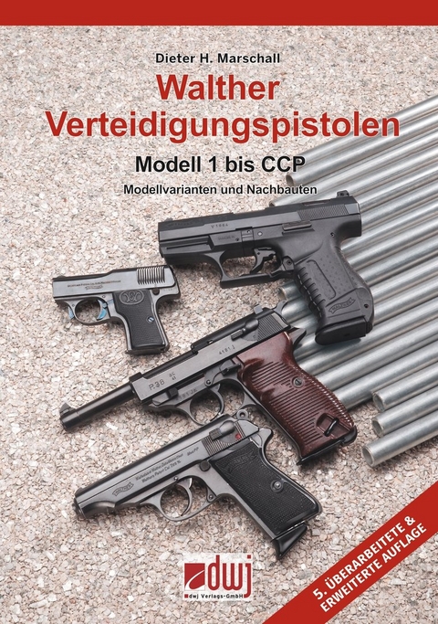 Walther Verteidigungspistolen Modell 1 bis CCP - Dieter H. Marschall