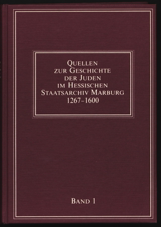 Quellen zur Geschichte der Juden im Hessischen Staatsarchiv Marburg 1267-1600 - Uta Löwenstein