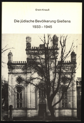 Die jüdische Bevölkerung Gießens 1933-1945 - Erwin Knauss