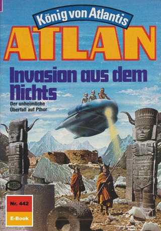 Atlan 442: Invasion aus dem Nichts - Horst Hoffmann; Perry Rhodan Redaktion