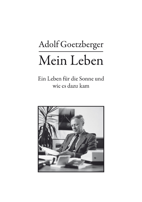Mein Leben - Adolf Goetzberger