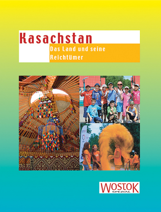Kasachstan: Das Land und seine Reichtümer