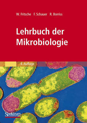 Lehrbuch der Mikrobiologie - Wolfgang Fritsche, Frieder Schauer, Rainer Borriss