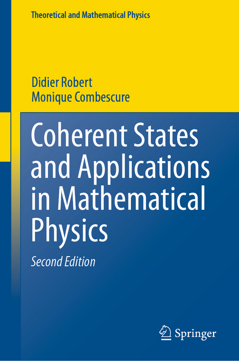 Coherent States and Applications in Mathematical Physics - Didier Robert, Monique Combescure