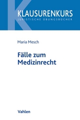 Fälle zum Medizinrecht - Maria Mesch