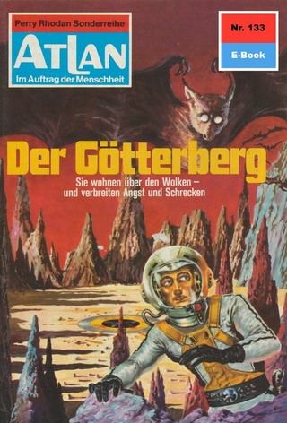 Atlan 133: Der Götterberg - H.G. Ewers; Perry Rhodan Redaktion