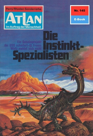 Atlan 145: Die Instinkt-Spezialisten - Hans Kneifel; Perry Rhodan Redaktion