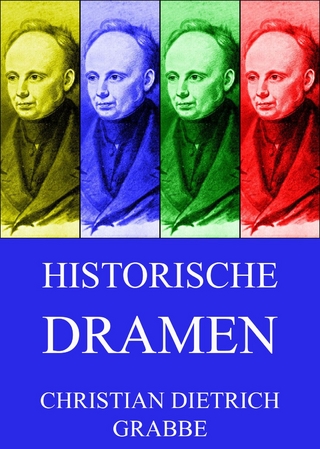 Historische Dramen - Christian Dietrich Grabbe