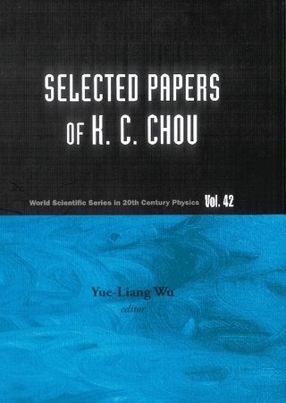 Selected Papers Of K C Chou - Yue-Liang Wu; Kuang-Chao Chou