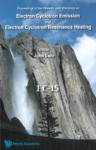 Electron Cyclotron Emission And Electron Cyclotron Resonance Heating (Ec-15) - Proceedings Of The 15th Joint Workshop (With Cd-rom) - John Lohr
