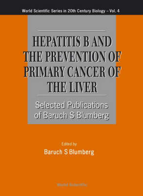 Hepatitis B And The Prevention Of Primary Cancer Of The Liver - Blumberg Baruch S Blumberg