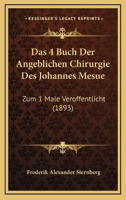 Das 4 Buch Der Angeblichen Chirurgie Des Johannes Mesue - Frederik Alexander Sternberg