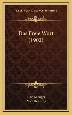 Das Freie Wort (1902) - Carl Saenger; Max Henning