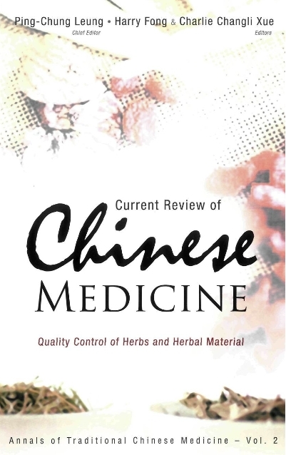 Current Review Of Chinese Medicine: Quality Control Of Herbs And Herbal Material - Ping-Chung Leung, Harry H S Fong, Charlie Changli Xue
