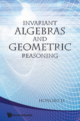 Invariant Algebras And Geometric Reasoning - Hongbo Li