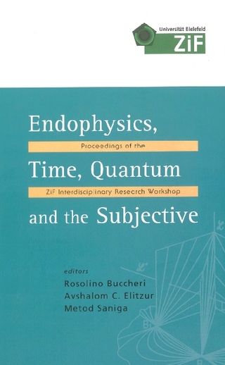 Endophysics, Time, Quantum And The Subjective - Proceedings Of The Zif Interdisciplinary Research Workshop (With Cd-rom) - Metod Saniga; Rosolino Buccheri; Avshalom C Elitzur