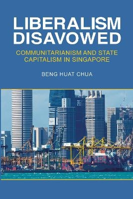 Liberalism Disavowed - Beng Huat Chua