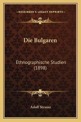 Die Bulgaren - Adolf Strausz
