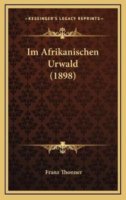 Im Afrikanischen Urwald (1898) - Franz Thonner