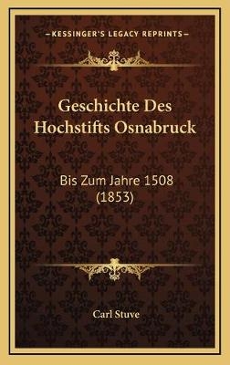 Geschichte Des Hochstifts Osnabruck - Carl Stuve