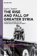 The Rise and Fall of Greater Syria - Carl C. Yonker