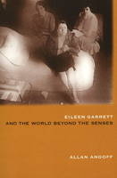Eileen Garrett and the World Beyond the Senses - Allan Angoff; Lisette Coly