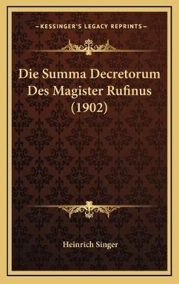 Die Summa Decretorum Des Magister Rufinus (1902) - Heinrich Singer