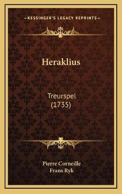 Heraklius - Pierre Corneille; Frans Ryk