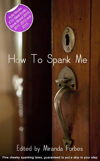 How To Spank Me - Shanna Germain; DMW Carol; Eva Hore; Virginia Beech; Kitti Bernetti; Miranda Forbes