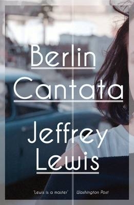 Berlin Cantata - Lewis Jeffrey Lewis