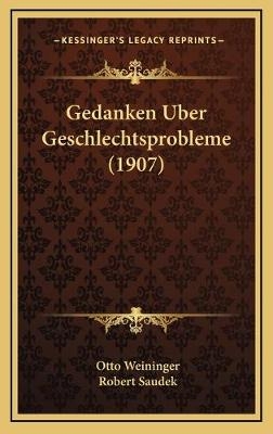 Gedanken Uber Geschlechtsprobleme (1907) - Otto Weininger; Robert Saudek