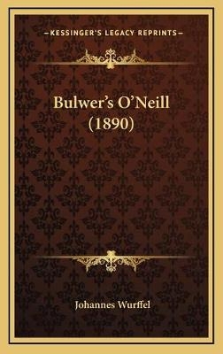 Bulwer's O'Neill (1890) - Johannes Wurffel