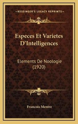 Especes Et Varietes D'Intelligences - Francois Mentre