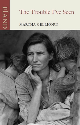 The Trouble I've Seen - Martha Gellhorn