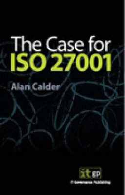 Case for ISO27001 - Alan Calder