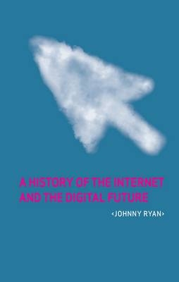 History of the Internet and the Digital Future - Ryan Johnny Ryan